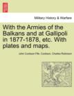 With the Armies of the Balkans and at Gallipoli in 1877-1878, Etc. with Plates and Maps. - Book