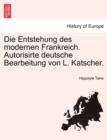 Die Entstehung Des Modernen Frankreich. Autorisirte Deutsche Bearbeitung Von L. Katscher. Dritter Band - Book
