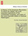 A History of the American Revolution, to Which Are Added, the Most Important Resolutions of the Continental Congress, and Many of the Most Important - Book