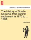 The History of South-Carolina, from its first settlement in 1670 to ... 1808. - Book