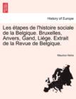 Les Etapes de L'Histoire Sociale de La Belgique. Bruxelles, Anvers, Gand, Liege. Extrait de La Revue de Belgique. - Book