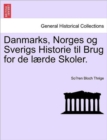 Danmarks, Norges Og Sverigs Historie Til Brug for de Laerde Skoler. - Book