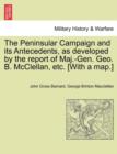 The Peninsular Campaign and Its Antecedents, as Developed by the Report of Maj.-Gen. Geo. B. McClellan, Etc. [With a Map.] - Book