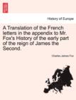 A Translation of the French Letters in the Appendix to Mr. Fox's History of the Early Part of the Reign of James the Second. - Book