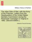 The Other Side of War; With the Army of the Potomac. Letters from the Headquarters of the United States Sanitary Commission During the Peninsular Campaign in Virginia in 1862. (Second Edition.). - Book