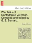 War Talks of Confederate Veterans. Compiled and Edited by G. S. Bernard. - Book