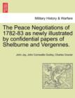 The Peace Negotiations of 1782-83 as Newly Illustrated by Confidential Papers of Shelburne and Vergennes. - Book