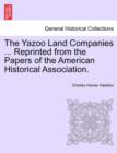 The Yazoo Land Companies ... Reprinted from the Papers of the American Historical Association. - Book