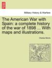 The American War with Spain : A Complete History of the War of 1898 ... with Maps and Illustrations. - Book