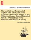 The Last Will and Testament of Captain John Smith; With Some Additional Memoranda Relating to Him. [edited by Charles Deane.] Reprinted from the Proceedings of the Massachusetts Historical Society. - Book