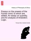 Essays on the Powers of the Human Mind; To Which Are Added, an Essay on Quantity, and an Analysis of Aristotle's Logic. - Book