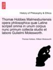 Thomæ Hobbes Malmesburiensis opera philosophica quæ Latine scripsit omnia in unum corpus nunc primum collecta studio et labore Gulielmi Molesworth. VOL. V - Book