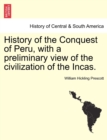 History of the Conquest of Peru, with a preliminary view of the civilization of the Incas. - Book