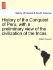 History of the Conquest of Peru, with a preliminary view of the civilization of the Incas. - Book