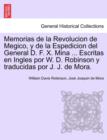 Memorias de La Revolucion de Megico, y de La Espedicion del General D. F. X. Mina ... Escritas En Ingles Por W. D. Robinson y Traducidas Por J. J. de Mora. - Book
