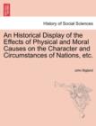 An Historical Display of the Effects of Physical and Moral Causes on the Character and Circumstances of Nations, etc. - Book