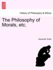 The Philosophy of Morals, Etc. - Book