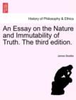 An Essay on the Nature and Immutability of Truth. The third edition. - Book