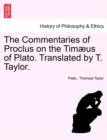 The Commentaries of Proclus on the Tim?us of Plato. Translated by T. Taylor. - Book