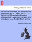 Alumni Oxonienses : The Members of the University of Oxford 1500-1714. Being the Matriculation Register Alphabetically Arranged, Revised, and Annotated by J. Foster. Early Series, Vol. II - Book