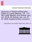 Dictionary of National Biography. Edited by Leslie Stephen. vol. 1-21. (By Leslie Stephen and Sidney Lee.) vol. 22-26. By Sidney Lee. vol. 27-63. [With Supplementary volumes.] - Book