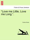 "Love Me Little, Love Me Long.." - Book