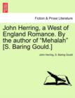 John Herring, a West of England Romance. by the Author of Mehalah [s. Baring Gould.] - Book
