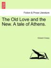 The Old Love and the New. a Tale of Athens. - Book