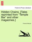 Hidden Chains. [Tales Reprinted from "Temple Bar" and Other Magazines.] - Book