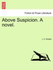 Above Suspicion. a Novel. - Book