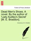 Dead Men's Shoes. a Novel. by the Author of 'Lady Audley's Secret' [M. E. Braddon].Vol I - Book