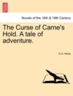 The Curse of Carne's Hold. a Tale of Adventure. Vol. II - Book