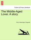 The Middle-Aged Lover. a Story. Vol. II - Book