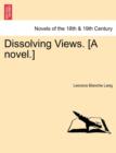 Dissolving Views. [A Novel.] - Book