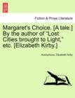 Margaret's Choice. [A Tale.] by the Author of "Lost Cities Brought to Light," Etc. [Elizabeth Kirby.] - Book