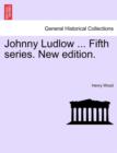 Johnny Ludlow ... Fifth Series. New Edition. - Book