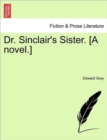Dr. Sinclair's Sister. [A Novel.] - Book