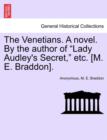 The Venetians. a Novel. by the Author of "Lady Audley's Secret," Etc. [M. E. Braddon]. - Book