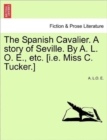 The Spanish Cavalier. a Story of Seville. by A. L. O. E., Etc. [I.E. Miss C. Tucker.] - Book