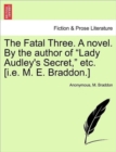 The Fatal Three. a Novel. by the Author of "Lady Audley's Secret," Etc. [I.E. M. E. Braddon.] Vol. II - Book
