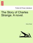 The Story of Charles Strange. a Novel. - Book