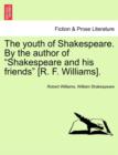 The Youth of Shakespeare. by the Author of "Shakespeare and His Friends" [R. F. Williams]. Vol. I - Book