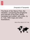 The Book of Ser Marco Polo, the Venetian, concerning the kingdoms and marvels of the East. Newly translated and edited, with notes, by H. Yule. With maps and other illustrations. - Book