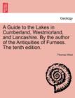 A Guide to the Lakes in Cumberland, Westmorland, and Lancashire. by the Author of the Antiquities of Furness. the Tenth Edition. - Book