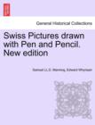 Swiss Pictures Drawn with Pen and Pencil. New Edition - Book