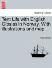 Tent Life with English Gipsies in Norway. With illustrations and map. SECOND EDITION - Book