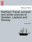 Northern Travel; Summer and Winter Pictures of Sweden, Lapland and Norway. - Book