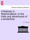 A Nobody in Mashonaland; Or the Trials and Adventures of a Tenderfoot. - Book