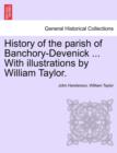 History of the Parish of Banchory-Devenick ... with Illustrations by William Taylor. - Book