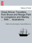 Great African Travellers, from Bruce and Mungo Park to Livingstone and Stanley ... With ... illustrations. - Book